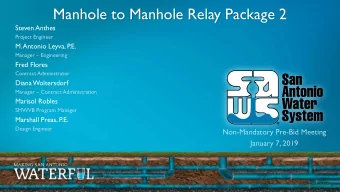 Manhole to Manhole Relay Package 2  Steven Anthes  Project Engineer  M. Antonio Leyva, P  .E.