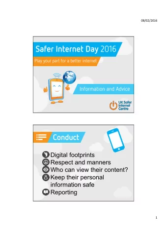 Digital footprints  Respect and manners  Who can view their content?  Keep their