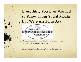 Everything You Ever Wanted  to Know about Social Media but Were Afraid to Ask  Presentation by