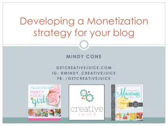Developing a Monetization  strategy for your blog  MINDY CONE  G E T C R E A T I V E J U I C E . C