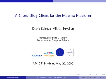 A Cross-Blog Client for the Maemo Platform  Diana Zaiceva, Mikhail Kryshen  Petrozavodsk State