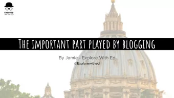 The important part played by blogging  By Jamie - Explore With Ed  @Explorewithed  Introduction...