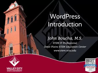 WordPress  Introduction  John Boucha, M.S.  STEM IT Professional  Great Plains STEM Education