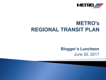 Bloggers Luncheon  June 20, 2017  METRO Services and Ridership  Local fixed route bus routes