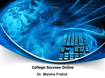 College Success Online  Dr. Marsha Fralick  Ice Breaker  Introduce yourself  Where are you from?
