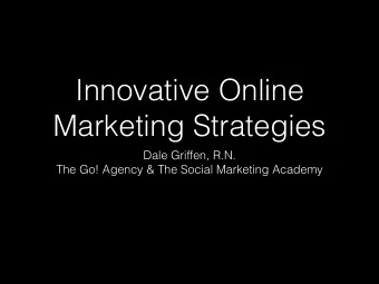 Innovative Online  Marketing Strategies  Dale Griffen, R.N.  The Go! Agency &amp; The Social