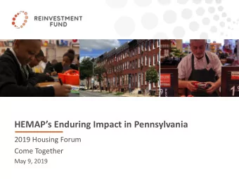 HEMAPs Enduring Impact in Pennsylvania  2019 Housing Forum  Come Together  May 9, 2019  About