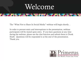 Welcome The What Not to Share In Social Media webinar will begin shortly  In order to