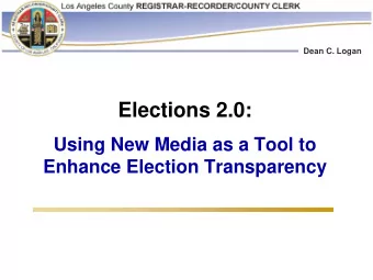 Elections 2.0:  Using New Media as a Tool to  Enhance Election Transparency  Specific New Media