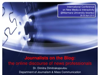 Journalists on the Blog:  the online discourse of news professionals  Dr. Dimitra Dimitrakopoulou