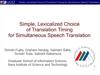 Simple, Lexicalized Choice  of Translation Timing  for Simultaneous Speech Translation  Tomoki