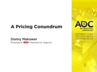 A Pricing Conundrum  Do  Donny  ny Mak  akow  ower  er President, RED Interactive Agency  About RED