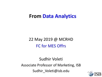 From Data Analytics  22 May 2019 @ MCRHD  FC for MES Offrs  Sudhir Voleti  Associate Professor of