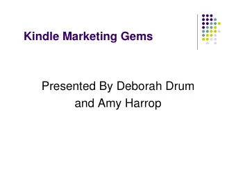 Presented By Deborah Drum  and Amy Harrop  About Amy  Writer and Internet  Marketer  Kindle