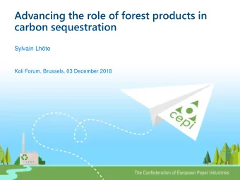 Advancing the role of forest products in  carbon sequestration  Sylvain Lhte  Koli Forum,
