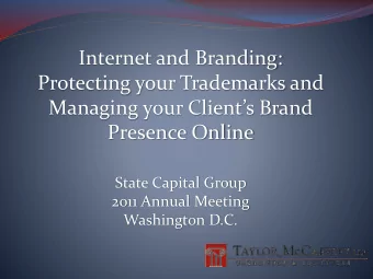 Internet and Branding:  Protecting your Trademarks and  Managing your Clients Brand  Presence