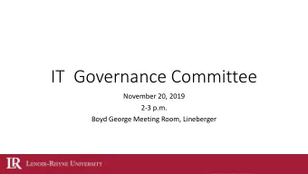 IT Governance Committee  November 20, 2019  2-3 p.m.  Boyd George Meeting Room, Lineberger  Website