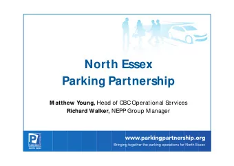 North Essex  Parking Partnership M atthew Young, Head of CBC Operational Services Richard Walker,