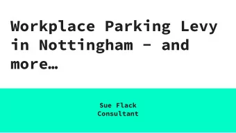 Workplace Parking Levy  in Nottingham - and  more  Sue Flack  Consultant  Workplace Parking Levy