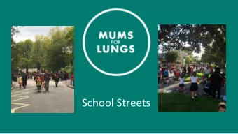 School Streets  Why School Streets?    They reduce traffic, and therefore pollution.  (25% of