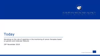 Today  Workshop on the role of registries in the monitoring of cancer therapies based  on genetic