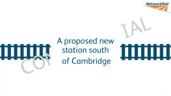 A proposed new  station south  of Cambridge  1  The Need  Cambridge City Council have plans for