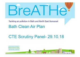 Bath Clean Air Plan  CTE Scrutiny Panel- 29.10.18  Health Messages There are a number of roadsides