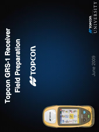 1 Receiver  -1 Receiver  Field Preparation  Field Preparation  June 2009  Topcon GRS-  Topcon GRS