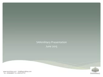 SANmilitary Presentation  June 2015  www.sanmilitary.com   Info@sanmilitary.com  Tel. +4528268417