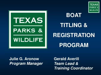 BOAT  TITLING &amp;  REGISTRATION  PROGRAM  Julie G. Aronow  Gerald Averill  Program Manager  Team