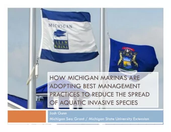 HOW MICHIGAN MARINAS ARE  ADOPTING BEST MANAGEMENT  PRACTICES TO REDUCE THE SPREAD  OF AQUATIC