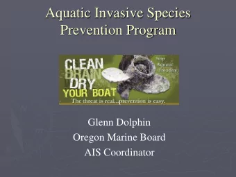 Aquatic Invasive Species  Prevention Program  Glenn Dolphin  Oregon Marine Board  AIS Coordinator