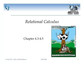 Relational Calculus  Chapter 4.3-4.5  Comp 521  Files and Databases