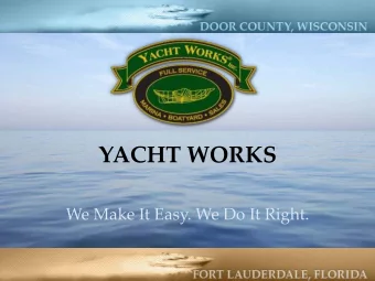YACHT WORKS  We Make It Easy. We Do It Right.  We Are Your Only Choice  Yacht Works Inc is a