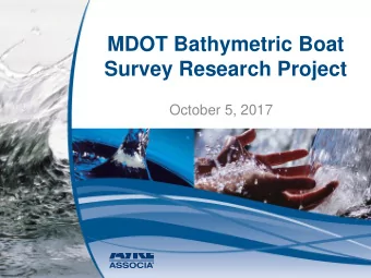 MDOT Bathymetric Boat  Survey Research Project  October 5, 2017  MDOT Bathymetric Boat