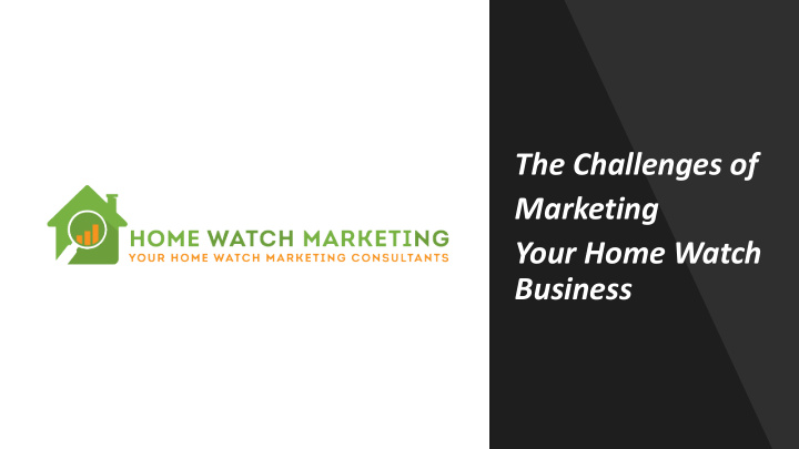 the challenges of marketing your home watch business