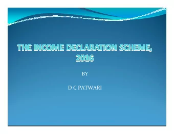 BY  D C PATWARI  Presentation Framework  Benefits of IDS  Items of Undisclosed Income and