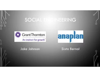 SOCIAL ENGINEERING  Jake Johnson  Sixto Bernal  AGENDA  What is social engineering?  Current events