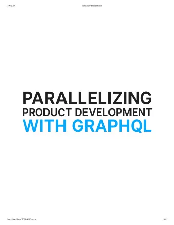 3/6/2018  Spectacle Presentation @ chrisbiscar  di  P  ARALLELIZING  PR  ODUC  T DEVEL  OPMENT