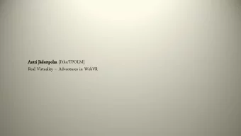 Antti Jdertpolm  tpolm [Fthr/TPOLM] Real Virtuality  Adventures in WebVR  Virtual  ual Reality