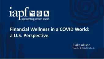 Financial Wellness in a COVID World:  a U.S. Perspective  Blake Allison  Founder &amp; CEO of