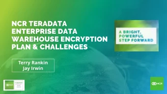 ENTERPRISE DATA  WAREHOUSE ENCRYPTION  PLAN &amp; CHALLENGES  Terry Rankin  Jay Irwin Terry Rankin