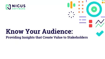 Know Your Audience:  Providing Insights that Create Value to Stakeholders  Executive Summary  Key