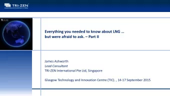 Everything you needed to know about LNG  but were afraid to ask.  Part II  James Ashworth