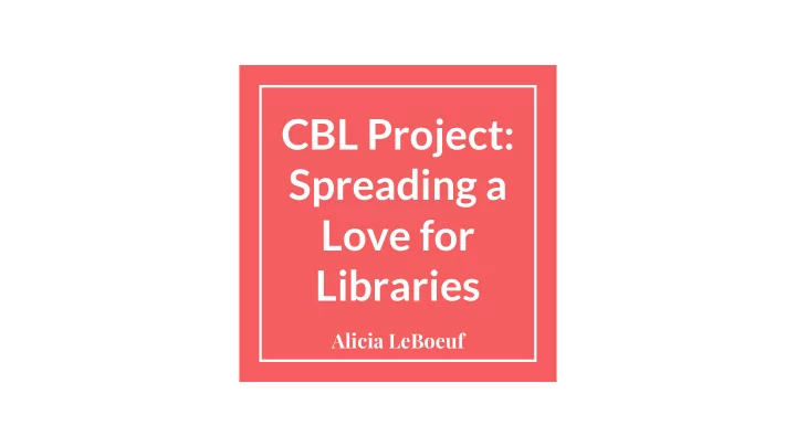 cbl project spreading a love for libraries