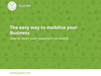 The easy way to mobilize your  Business  How to reach your customers on mobile