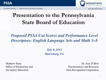 Presentation to the Pennsylvania  State Board of Education  Proposed PSSA Cut Scores and