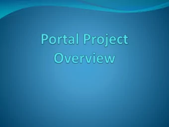 Portal Project Overview  To create a virtual environment providing and  promoting collaborative