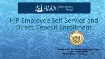HIP Employee Self-Service and  Direct Deposit Enrollment  Department of Accounting and General