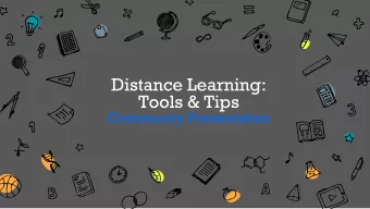 Distance Learning:  Tools &amp; Tips  Community Presentation  General Study &amp; Organization Tips